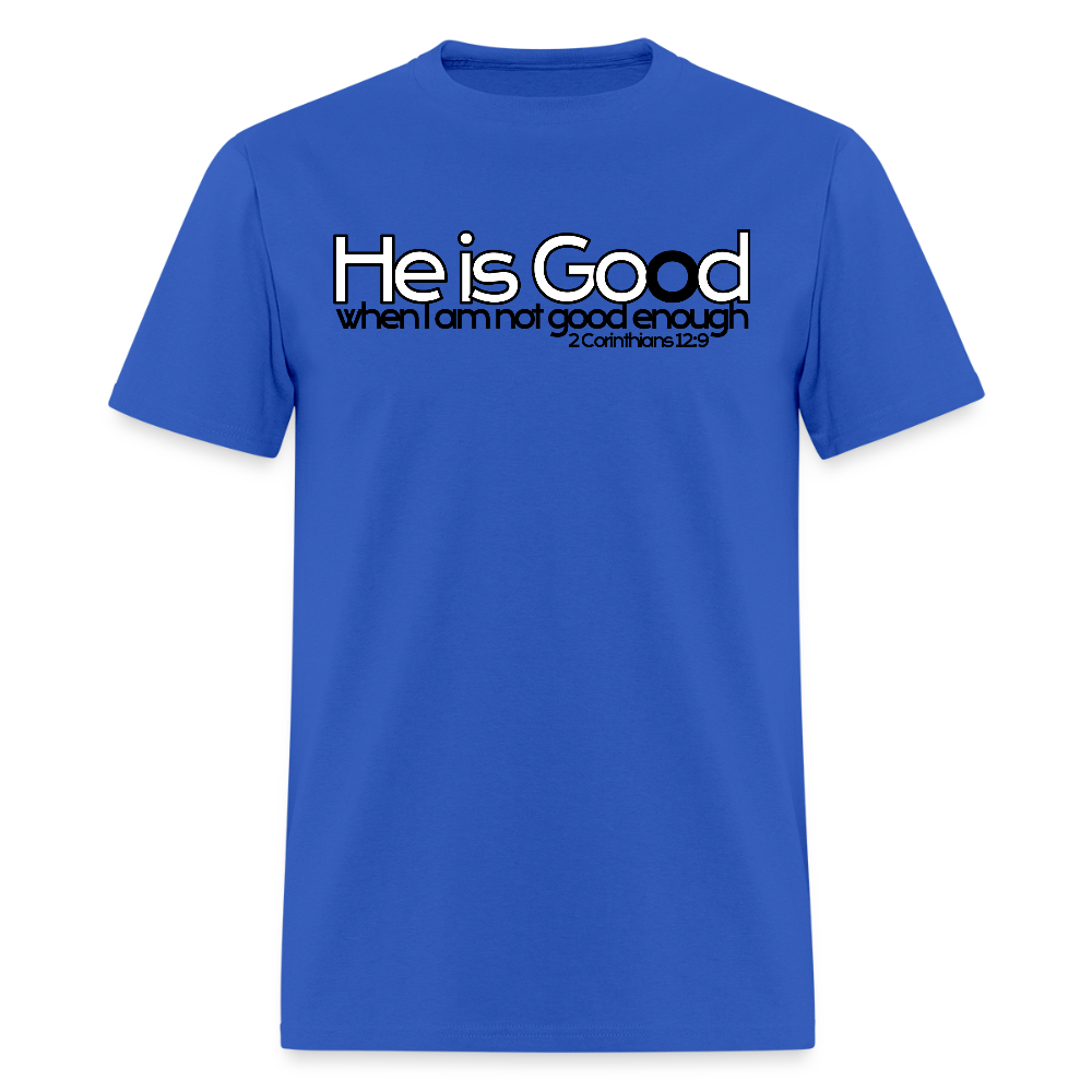He Is Good When I Am Not - royal blue
