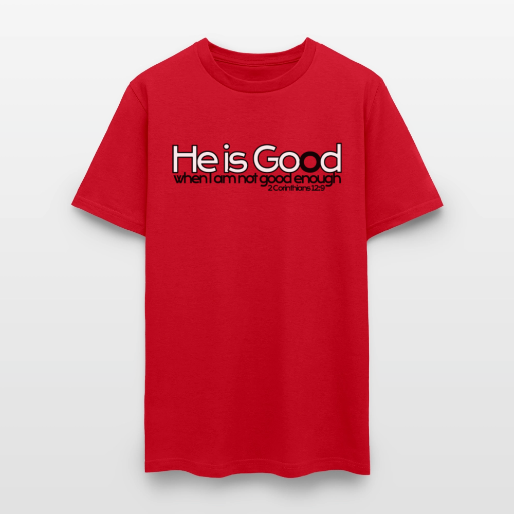 He Is Good When I Am Not - red