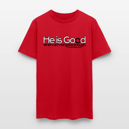 He Is Good When I Am Not - red