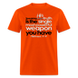 His Truth Single Most Powerful Weapon - orange