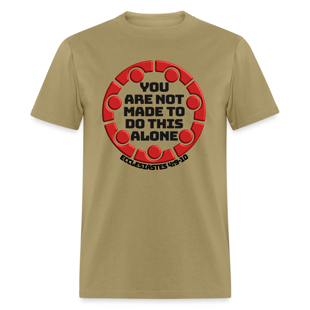 You Are Not Made To Do This Alone - khaki