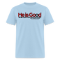 He Is Good When I Am Not - powder blue