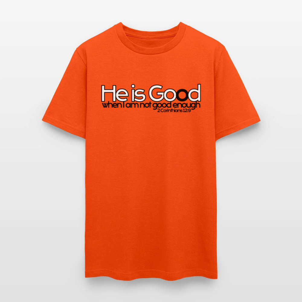 He Is Good When I Am Not - orange