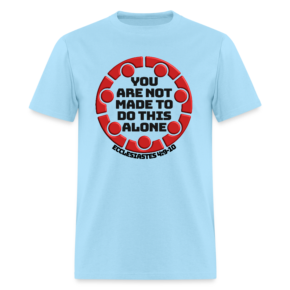 You Are Not Made To Do This Alone - powder blue