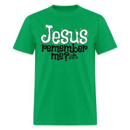 Jesus Remember Me - bright green